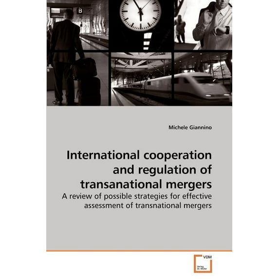 International cooperation and regulation of transanational mergers (Paperback)