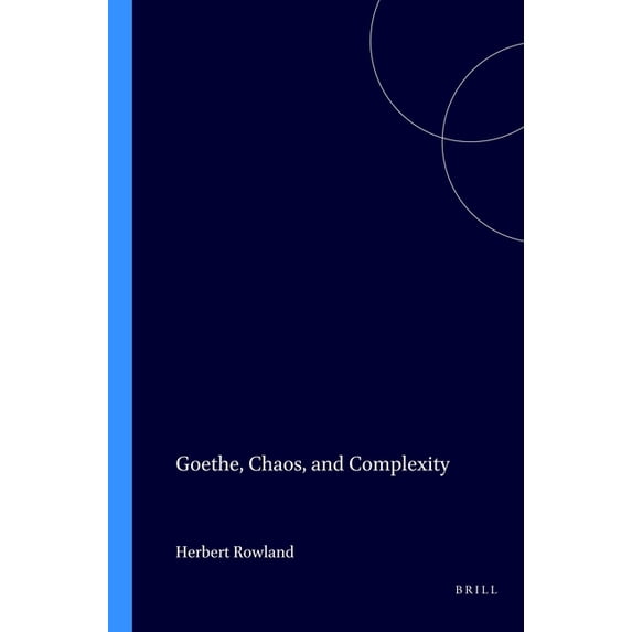 Internationale Forschungen Zur Allgemein Goethe, Chaos, and Complexity, Book 55, (Paperback)