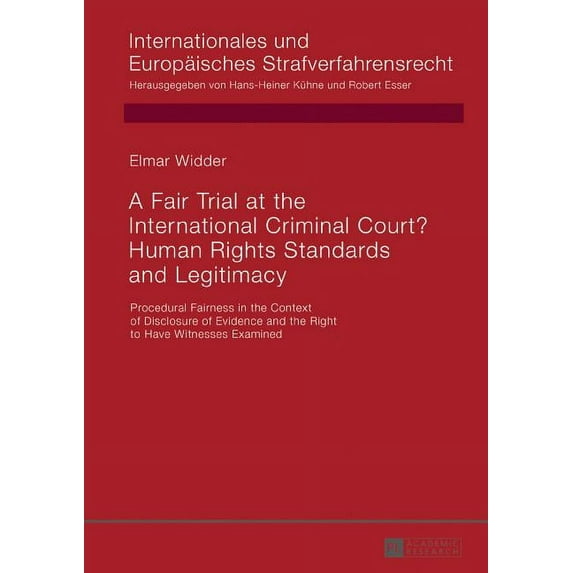 Internationales Und Europäisches Strafverfahrensrecht: A Fair Trial at the International Criminal Court? Human Rights Standards and Legitimacy (Hardcover)