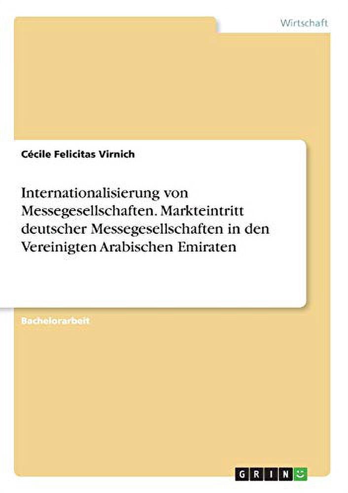 Internationalisierung von Messegesellschaften. Markteintritt deutscher Messegesellschaften in den Vereinigten Arabischen Emiraten German Edition Paperback 3668619808 9783668619807 Ccile Felicita
