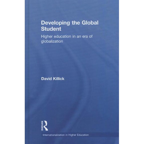 Internationalization in Higher Education Developing the Global Student: Higher education in an era of globalization, (Hardcover)