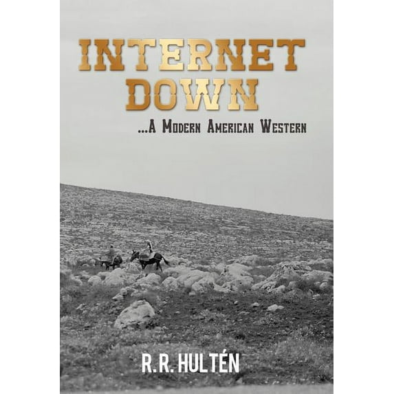 Internet Down ...a Modern American Western (Hardcover)