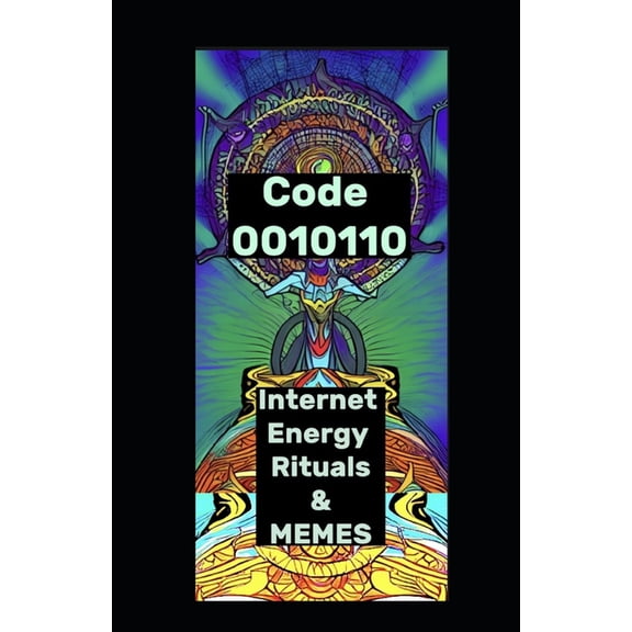 Internet Energy Rituals And Memes: Energy MEME Rituals On The Internet 0010110, (Paperback)