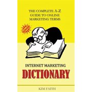 Internet Marketing DICTIONARY The Complete A-Z Guide To Online Marketing Terms Paperback