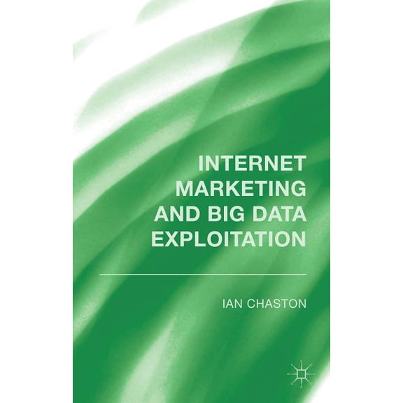 Internet Marketing and Big Data Exploitation, (Hardcover)