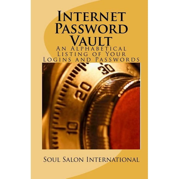 Internet Password Vault: An Alphabetical Listing Of Your Logins And Passwords (Paperback) by Soul Salon International