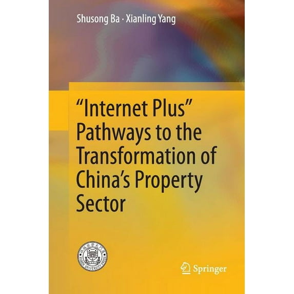 "Internet Plus" Pathways to the Transformation of China's Property Sector, (Paperback)