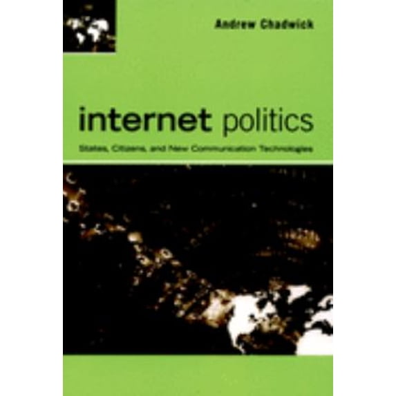 Pre-Owned Internet Politics: States, Citizens, and New Communication Technologies (Paperback) 0195177738 9780195177732