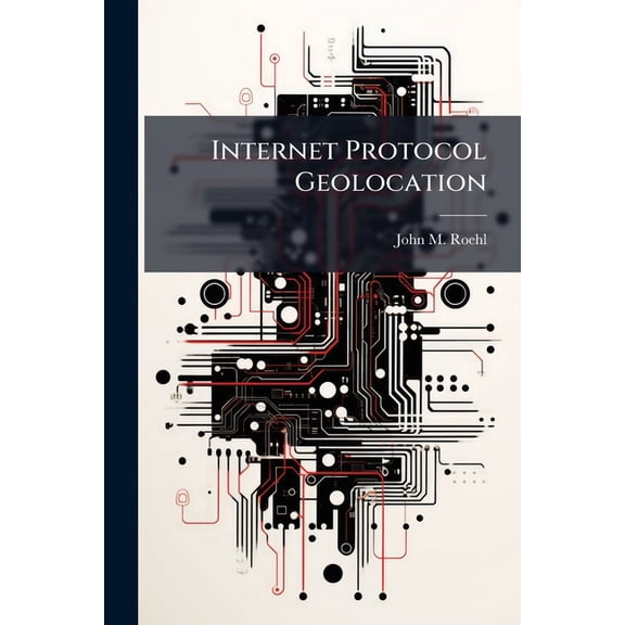 Internet Protocol Geolocation, (Paperback)