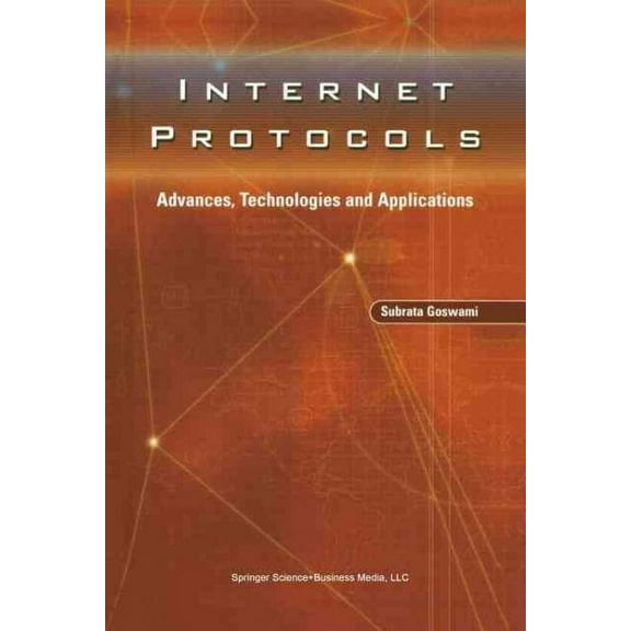 Internet Protocols: Advances, Technologies and Applications (Paperback)
