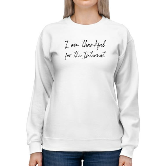 Internet Quote Sweatshirt Women -GoatDeals Designs, Female x-Large