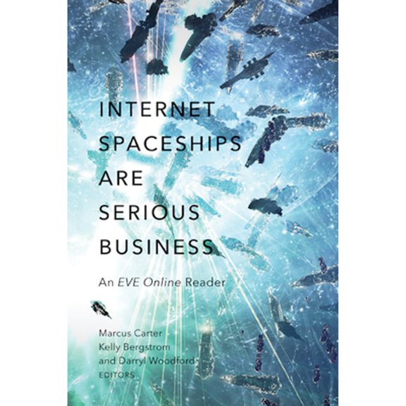 Pre-Owned Internet Spaceships Are Serious Business: An EVE Online Reader, 9780816699087, 0816699089, Paperback,
