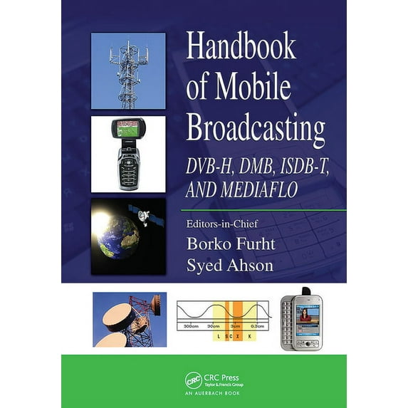 Internet and Communications Handbook of Mobile Broadcasting: Dvb-H, Dmb, Isdb-T, and Mediaflo, Book 10, (Paperback)