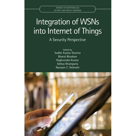 Internet of Everything (Ioe) Integration of WSNs into Internet of Things: A Security Perspective, (Hardcover)