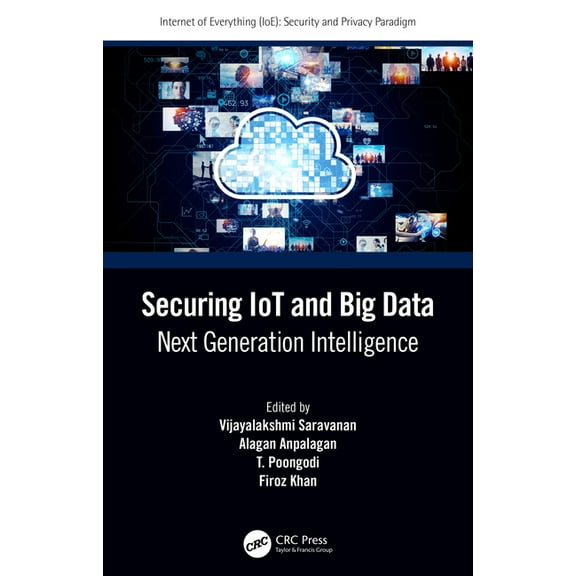 Internet of Everything (Ioe) Securing Iot and Big Data: Next Generation Intelligence, (Paperback)