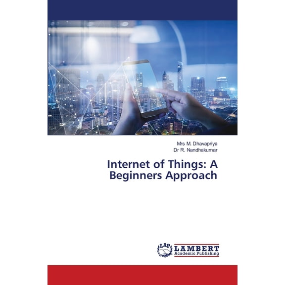 Internet of Things: A Beginners Approach, (Paperback)