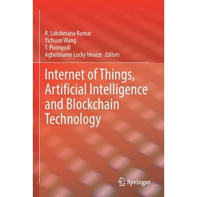 Internet of Things, Artificial Intelligence and Blockchain Technology, (Paperback)
