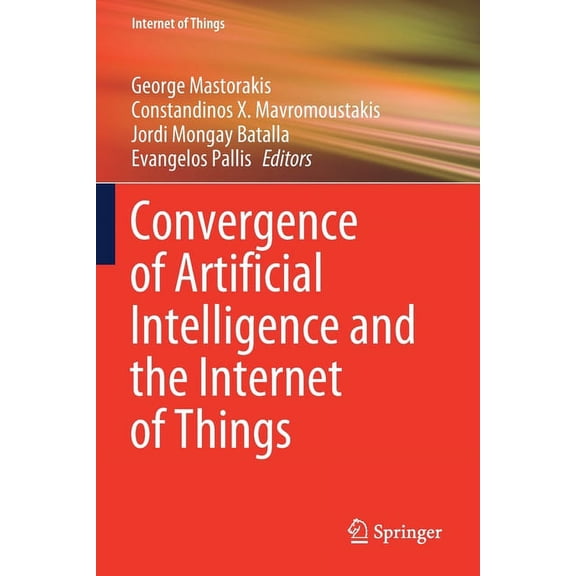 Internet of Things Convergence of Artificial Intelligence and the Internet of Things, (Paperback)