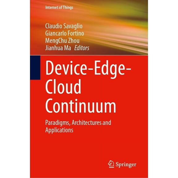 Internet of Things Device-Edge-Cloud Continuum: Paradigms, Architectures and Applications, (Hardcover)
