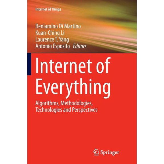 Internet of Things Internet of Everything: Algorithms, Methodologies, Technologies and Perspectives, (Paperback)