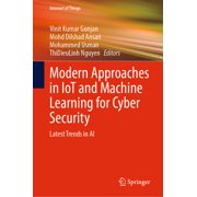 Internet of Things Modern Approaches in Iot and Machine Learning for Cyber Security Latest Trends in AI, Hardcover