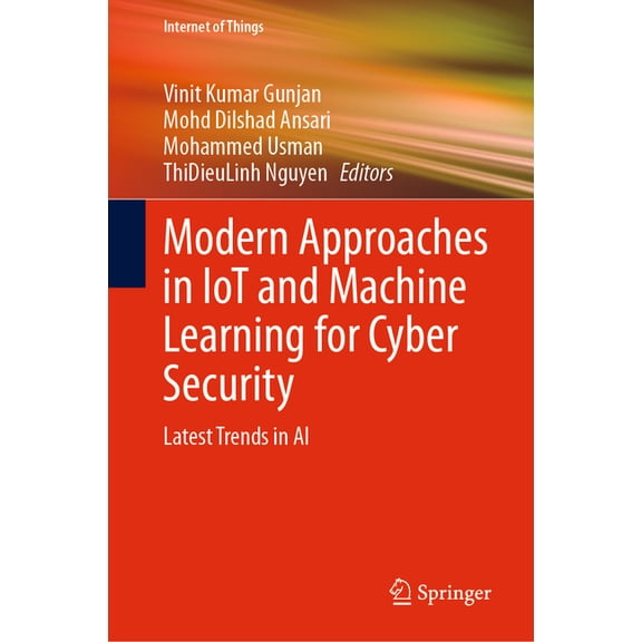 Internet of Things Modern Approaches in Iot and Machine Learning for Cyber Security: Latest Trends in AI, (Hardcover)