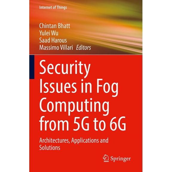 Internet of Things Security Issues in Fog Computing from 5g to 6g: Architectures, Applications and Solutions, (Paperback)