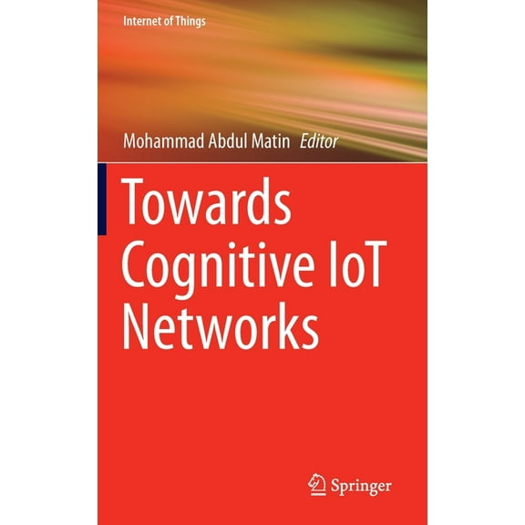 Internet of Things Towards Cognitive Iot Networks, (Hardcover)