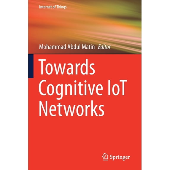 Internet of Things Towards Cognitive Iot Networks, (Paperback)