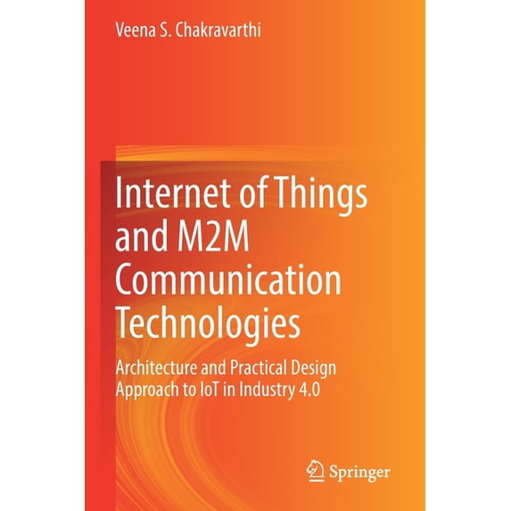 Internet of Things and M2m Communication Technologies: Architecture and Practical Design Approach to Iot in Industry 4.0, (Paperback)