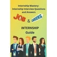 thumbnail image 1 of Internship Mastery: Internship Interview Questions and Answers, (Paperback), 1 of 1