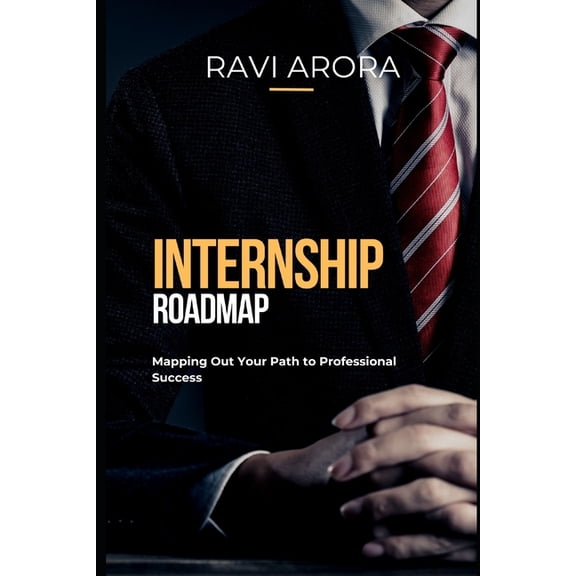 Internship Roadmap: Mapping Out Your Path to Professional Success, (Paperback)