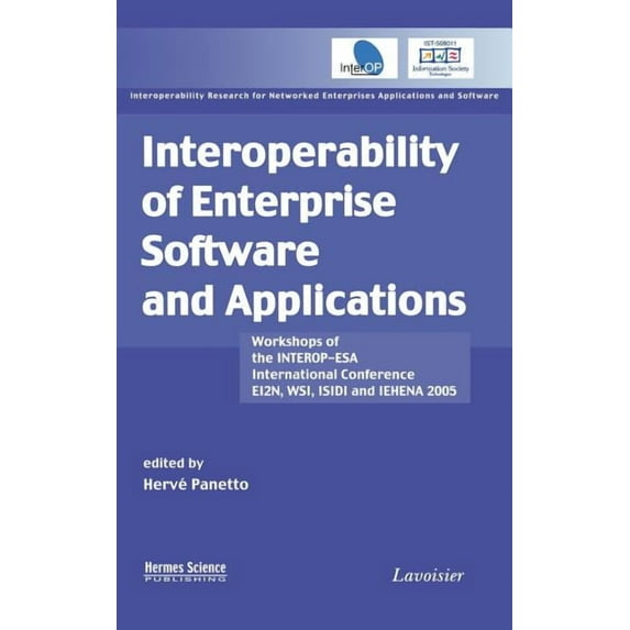 Interoperability of Enterprise Software and Applications: Workshops of the Interop-ESA International Conference (Ei2n, W, (Hardcover)