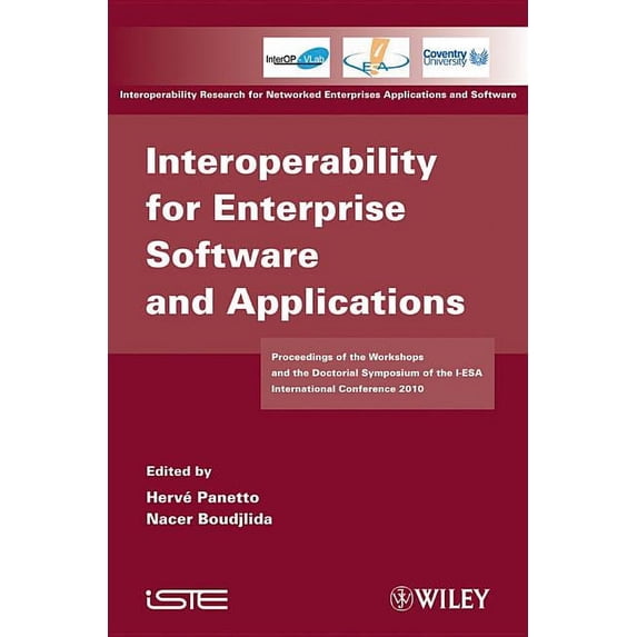 Interoperability Research for Networked Enterprises Applications and Software: Interoperability for Enterprise Software and Applications: Proceedings of the Workshops and the Doctorial Symposium of th