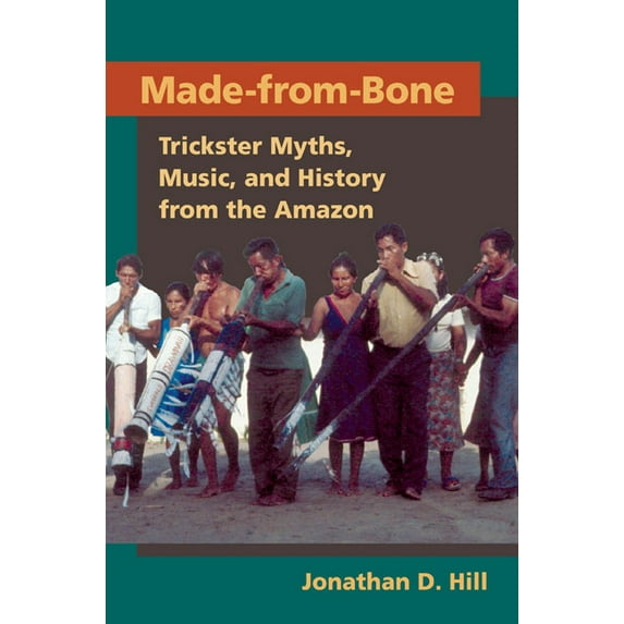 Interp Culture New Millennium Made from Bone: Trickster Myths, Music, and History from the Amazon, (Paperback)