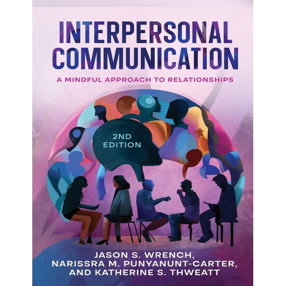 Interpersonal Communication: A Mindful Approach to Relationships, (Paperback)