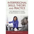 thumbnail image 1 of Pre-Owned Interpersonal Skills, Theory, and Practice: The Librarian's Guide to Becoming a Leader (Paperback) 1591587441 9781591587446, 1 of 1