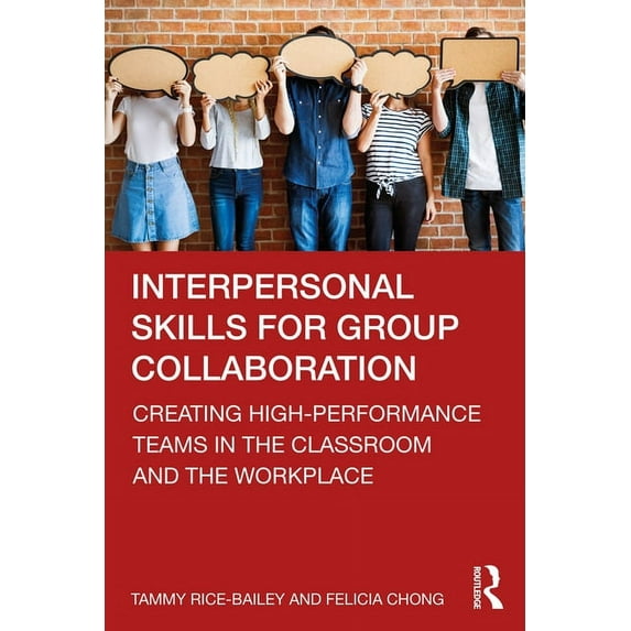 Interpersonal Skills for Group Collaboration: Creating High-Performance Teams in the Classroom and the Workplace, (Paperback)