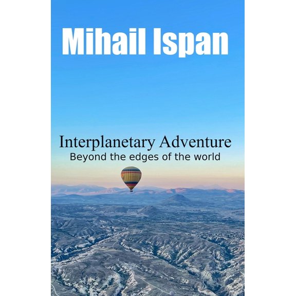 Interplanetary Adventure: Beyond the edges of the world, (Paperback)