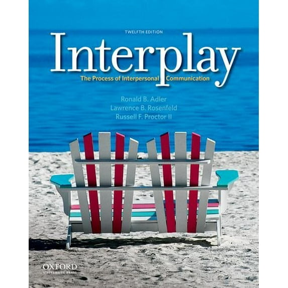 Pre-Owned Interplay: The Process of Interpersonal Communication (Paperback) by Ronald B Adler, Lawrence B Rosenfeld, Russell F Proctor II