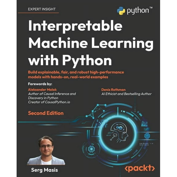 Interpretable Machine Learning with Python - Second Edition: Build explainable, fair, and robust high-performance models with hands-on, real-world examples (Paperback)