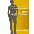 thumbnail image 1 of Interpretación del ser humano desde la perspectiva neoliberal: El NUEVO ‛SUJETO'SOCIAL, (Paperback), 1 of 1