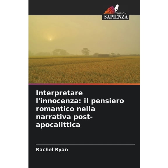 Interpretare l'innocenza: il pensiero romantico nella narrativa post-apocalittica, (Paperback)