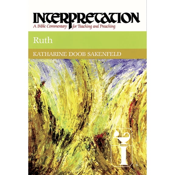 Interpretation: A Bible Commentary for T Ruth: Interpretation: A Bible Commentary for Teaching and Preaching, (Hardcover)