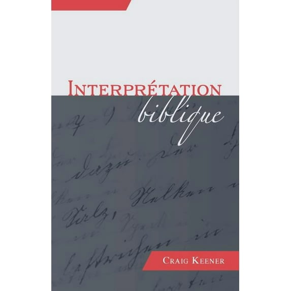 Interprétation Biblique (Biblical Interpretation) (Paperback) by Craig Keener