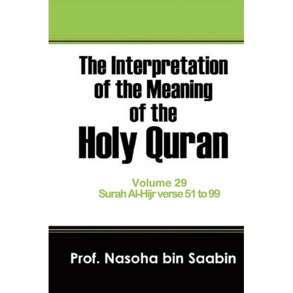 The Interpretation of the Meaning of the Holy Quran.: The Interpretation of The Meaning of The Holy Quran Volume 29 - Surah Al-Hijr verse 51 to 99 (Series #29) (Paperback)