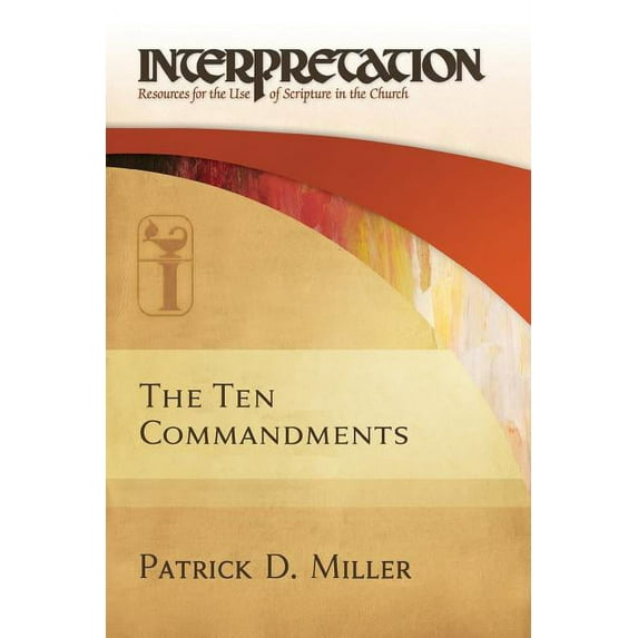 Interpretation: Resources for the Use of Scripture in the Ch: The Ten Commandments (Paperback)
