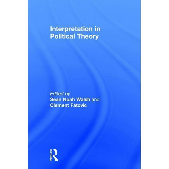 Interpretation in Political Theory, (Hardcover)