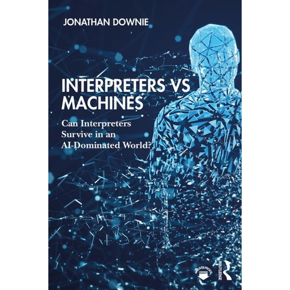 Interpreters vs Machines: Can Interpreters Survive in an AI-Dominated World?, (Hardcover)