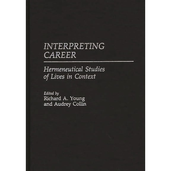 Interpreting Career: Hermeneutical Studies of Lives in Context, (Hardcover)